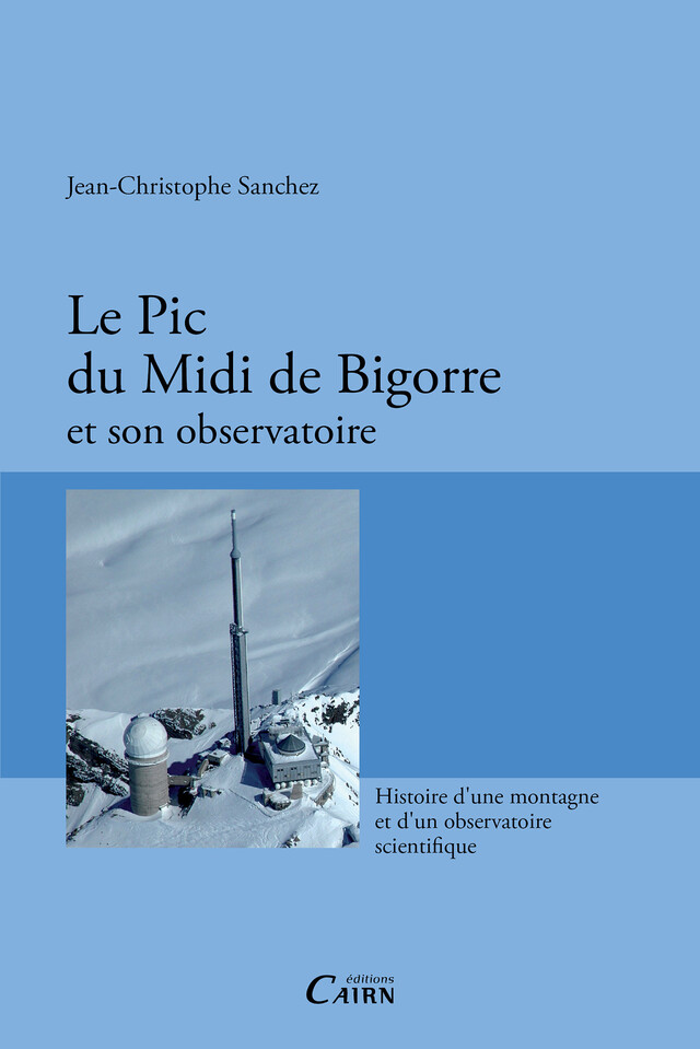 Le Pic du Midi de Bigorre et son observatoire - Jean-Christophe Sanchez - Cairn