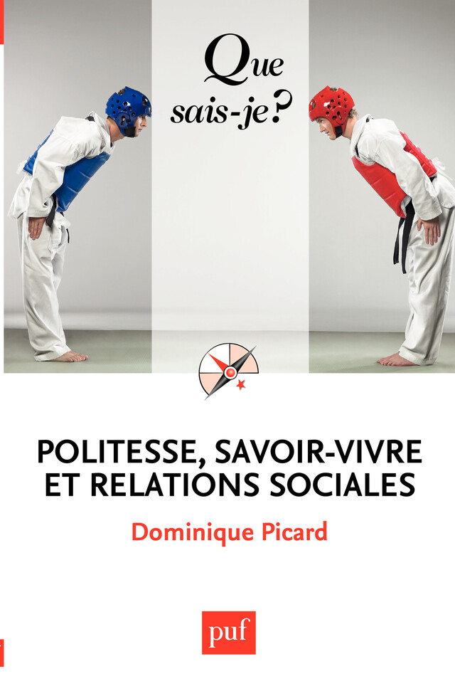 Politesse, savoir-vivre et relations sociales - Dominique Picard - Presses Universitaires de France