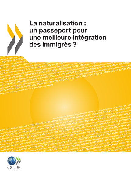 La naturalisation: un passeport pour une meilleure intégration des immigrés ? -  Collectif - OCDE / OECD