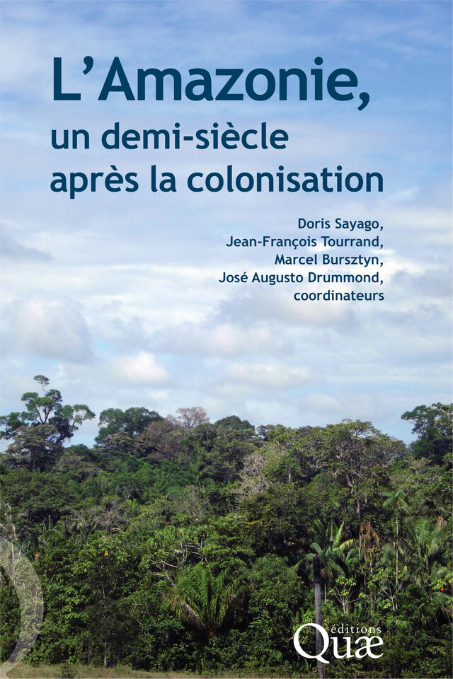 L' Amazonie, un demi-siècle après la colonisation - Doris Sayago, Jean-François Tourrand, Marcel Bursztyn, José Augusto Drummond - Quæ