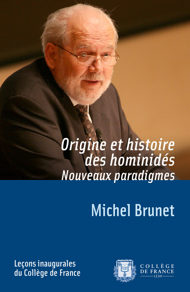 Origine et histoire des hominidés. Nouveaux paradigmes - Michel Brunet - Collège de France