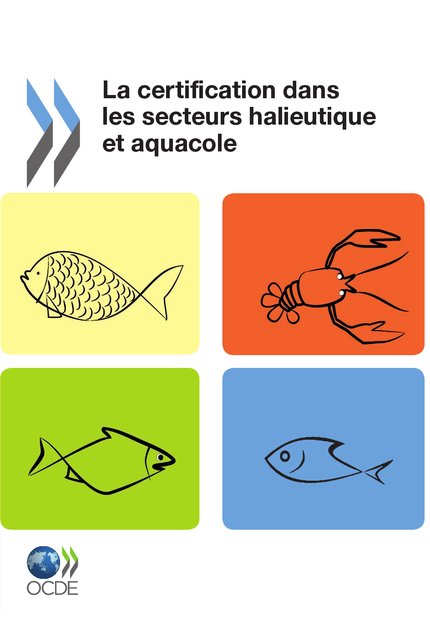 La certification dans les secteurs halieutique et aquacole -  Collectif - OCDE / OECD