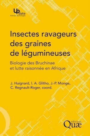 Insectes ravageurs des graines de légumineuses - Jacques Huignard, Isabelle Adolé Glitho, Jean-Paul Monge, Catherine Regnault-Roger - Quæ