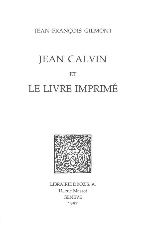 Jean Calvin et le livre imprimé - Jean-François Gilmont - Librairie Droz
