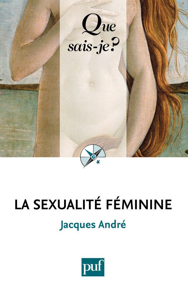 La sexualité féminine - Jacques ANDRÉ Jacques ANDRÉ - Que sais-je ?