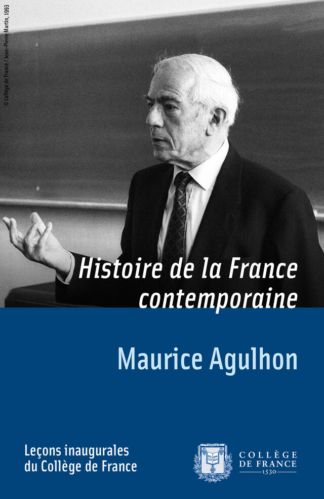 Histoire de la France contemporaine - Maurice Agulhon - Collège de France