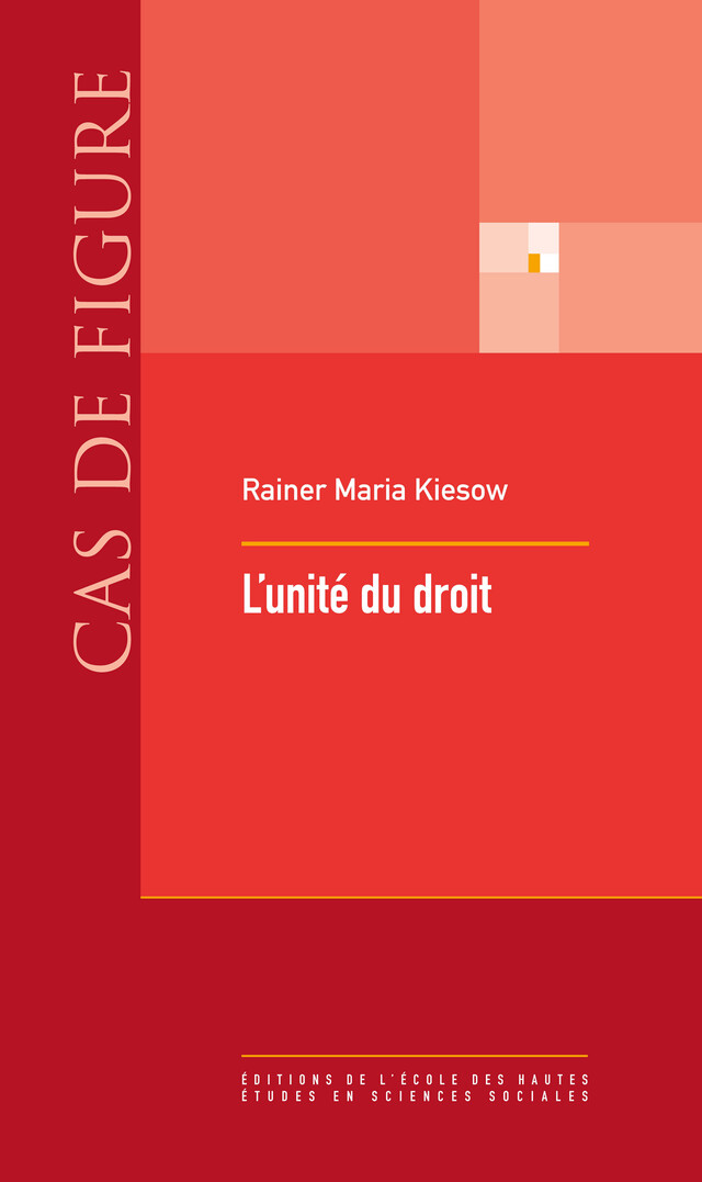 L’unité du droit - Rainer Maria Kiesow - Éditions de l’École des hautes études en sciences sociales