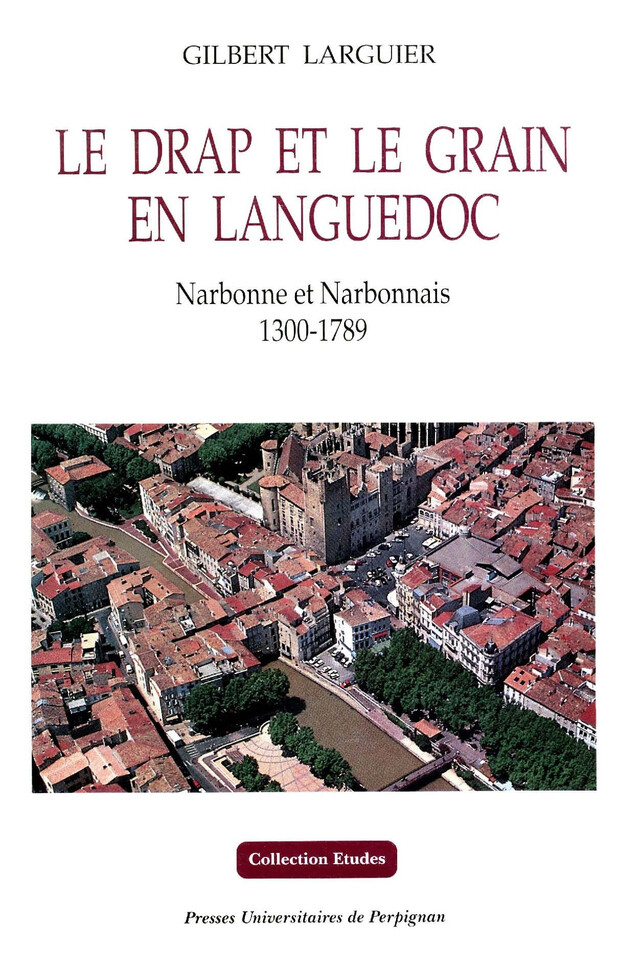 Le drap et le grain en Languedoc - Gilbert Larguier - Presses universitaires de Perpignan