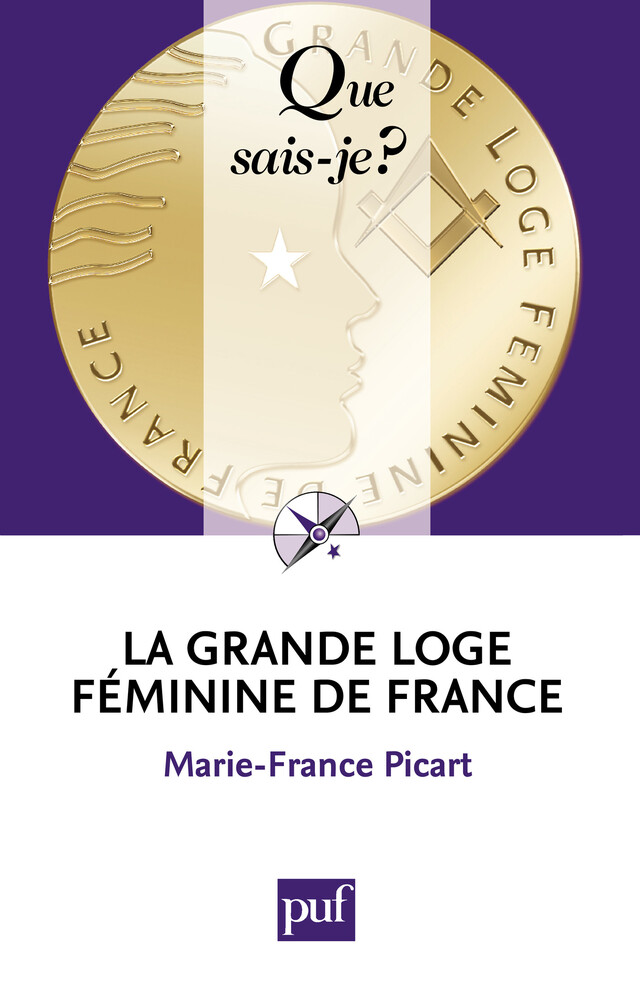La Grande Loge Féminine de France - Marie-France Picart - Que sais-je ?