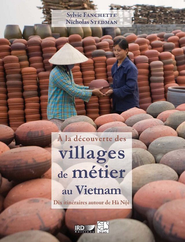 À la découverte des villages de métier au Vietnam - Nicholas Stedman, Sylvie Fanchette - IRD Éditions