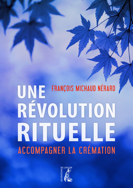 Une révolution rituelle - François Michaud Nérard - Éditions de l'Atelier