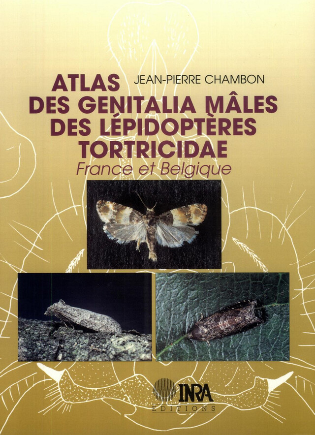 Atlas des genitalia mâles des Lépidoptères Tortricidae de France et Belgique - Jean-Pierre Chambon - Quæ