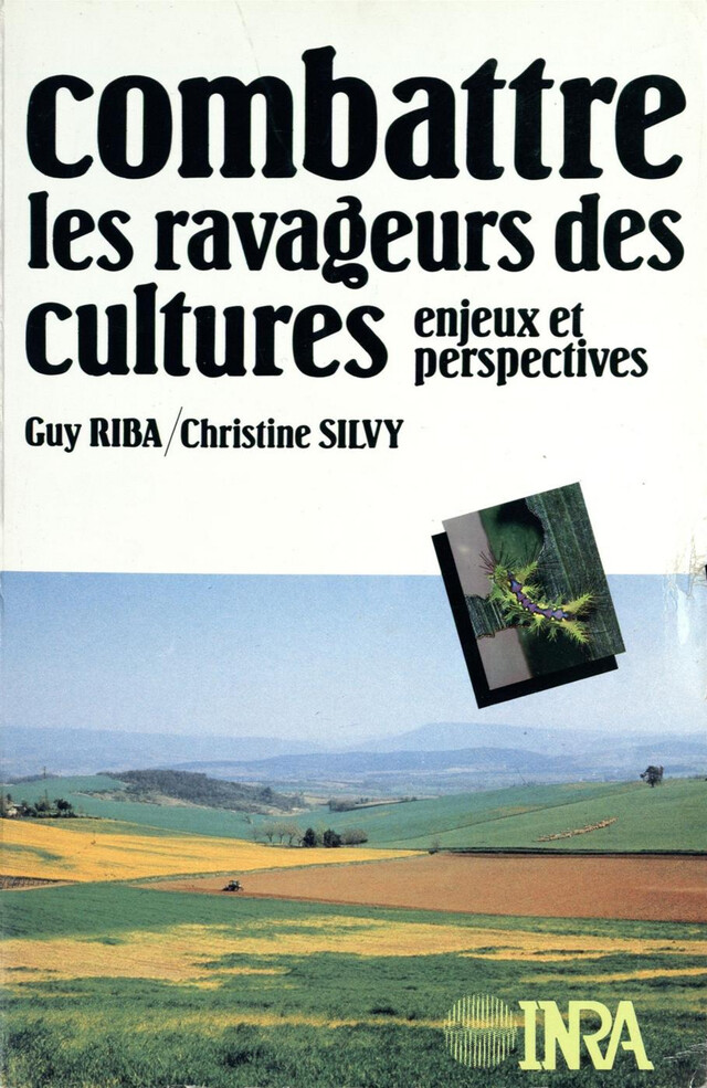 Combattre les ravageurs des cultures : enjeux et perspectives - Guy Riba, Christine Silvy - Quæ