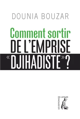 Comment sortir de l'emprise djihadiste ?