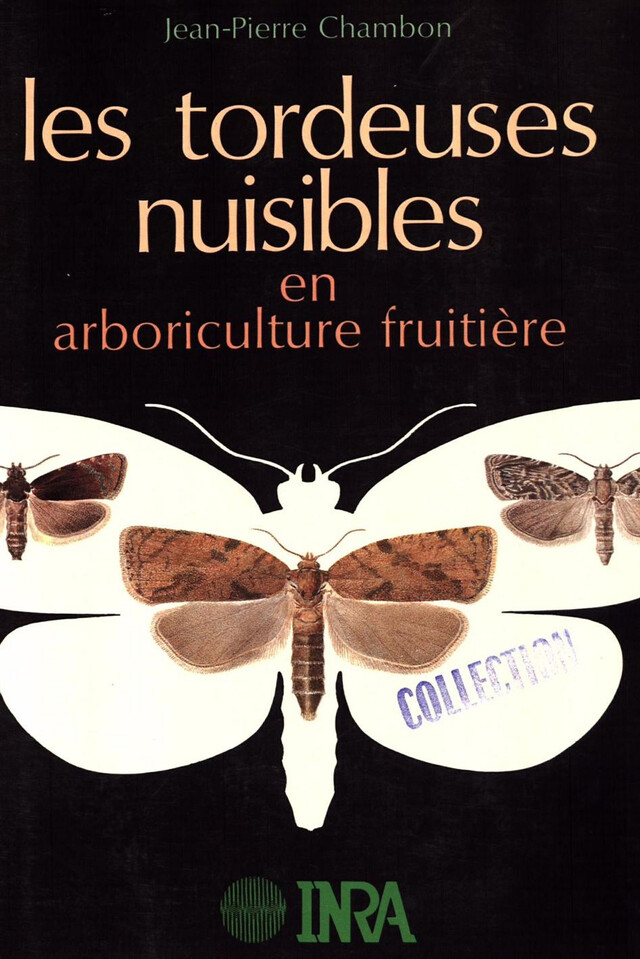 Les tordeuses nuisibles en arboriculture fruitière - Jean-Pierre Chambon - Quæ