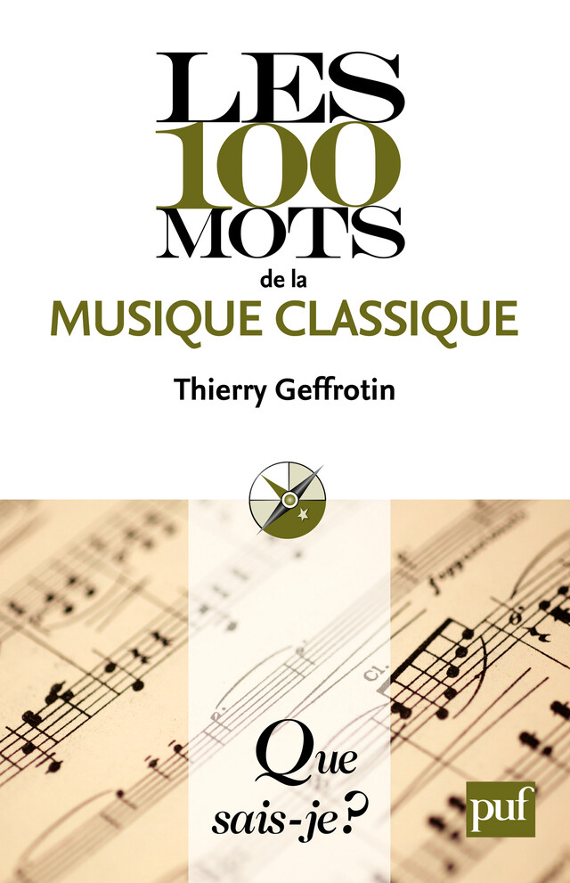Les 100 mots de la musique classique - Thierry Geffrotin - Que sais-je ?
