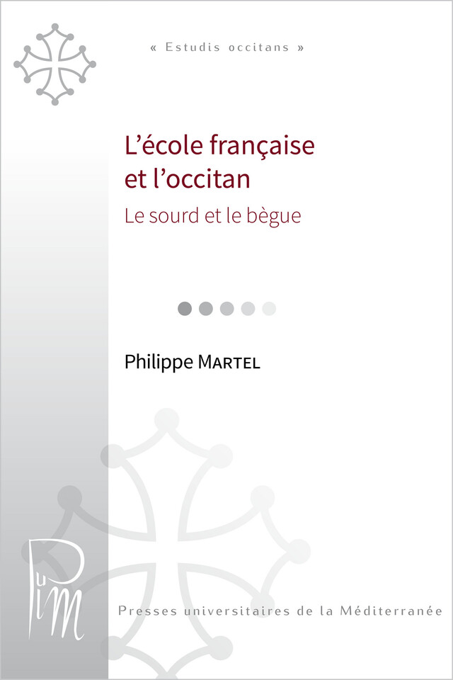 L’école française et l’occitan - Philippe Martel - Presses universitaires de la Méditerranée