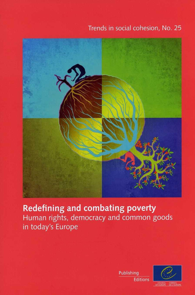 Redefining and combating poverty: Human rights, democracy and common goods in today's Europe (Trends in social cohesion No.25) -  Collectif - Conseil de l'Europe