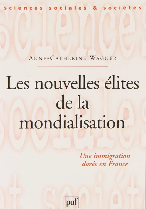 Les nouvelles élites de la mondialisation - Anne-Catherine Wagner - Humensis