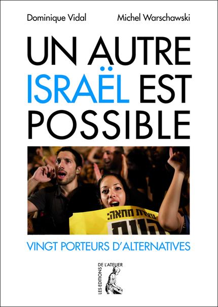 Un autre Israël est possible - Dominique Vidal, Michel Warschawski - Éditions de l'Atelier