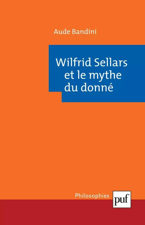 Wilfrid Sellars et le mythe du donné - Aude Bandini - Humensis