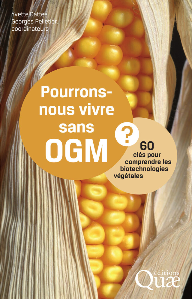Pourrons-nous vivre sans OGM ? - Georges Pelletier, Yvette Dattee - Quæ