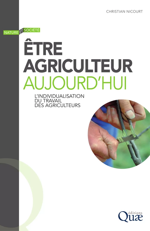 Être agriculteur aujourd’hui - Nicourt Christian - Quæ