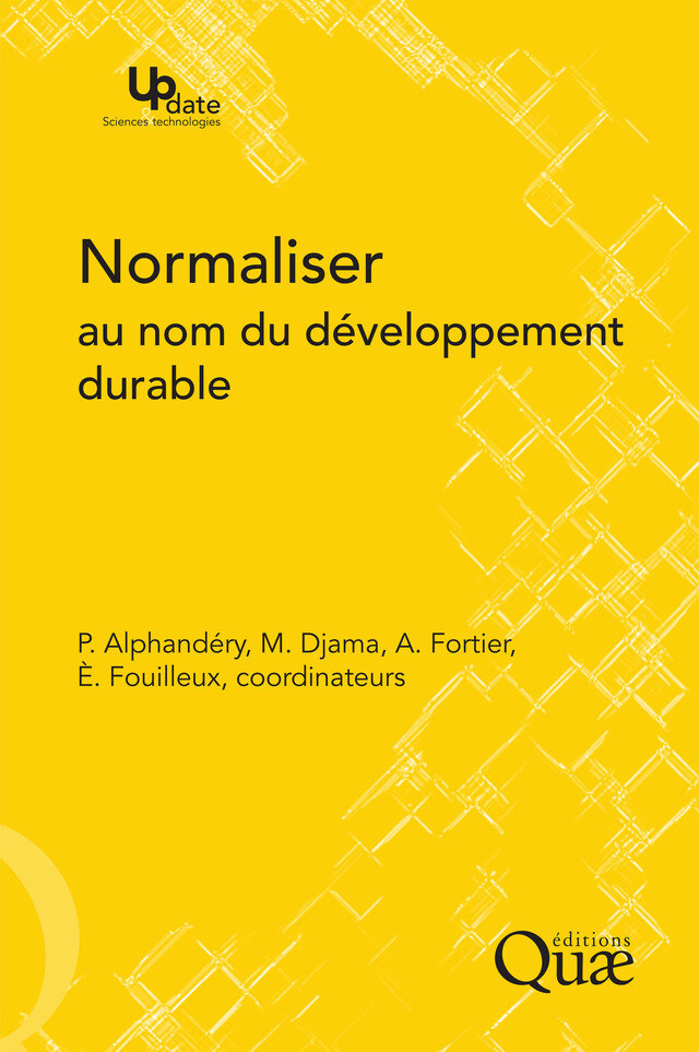 Normaliser au nom du développement durable - Marcel Djama, Ève Fouilleux, Agnès Fortier, Pierre Alphandéry - QUAE
