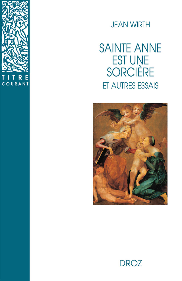 Sainte Anne est une sorcière et autres essais - Jean Wirth - Librairie Droz
