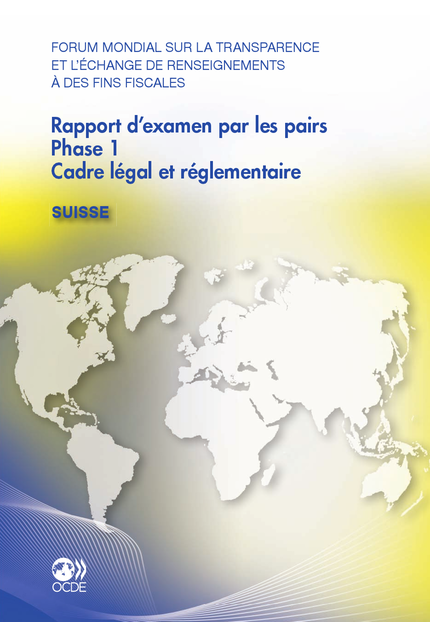 Forum mondial sur la transparence et l'échange de renseignements à des fins fiscales Rapport d'examen par les pairs : Suisse 2011 -  Collectif - OCDE / OECD