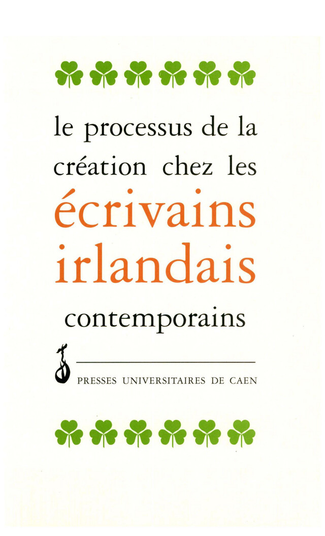 Le processus de création chez les écrivains irlandais contemporains -  - Presses universitaires de Caen