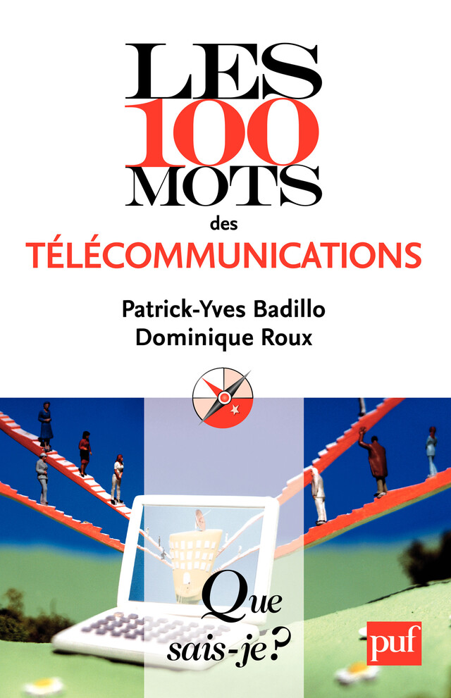 Les 100 mots des télécommunications - Patrick-Yves Badillo, Dominique Roux - Que sais-je ?