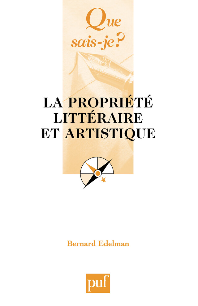La propriété littéraire et artistique - Bernard Edelman - Que sais-je ?