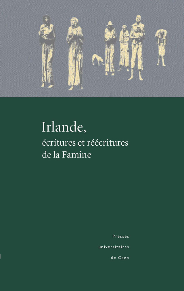 Irlande, écritures et réécritures de la Famine -  - Presses universitaires de Caen
