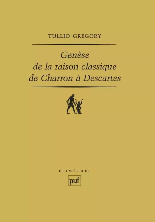 Genèse de la raison classique, de Charron à Descartes - Tullio Gregory - Humensis