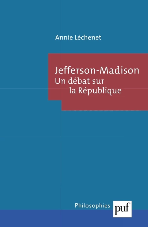 Jefferson-Madison. Le débat sur la République - Annie Lechenet - Humensis