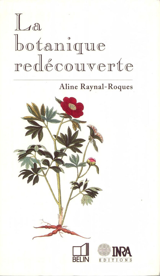 La Botanique redécouverte - Aline Raynal-Roques - Quæ