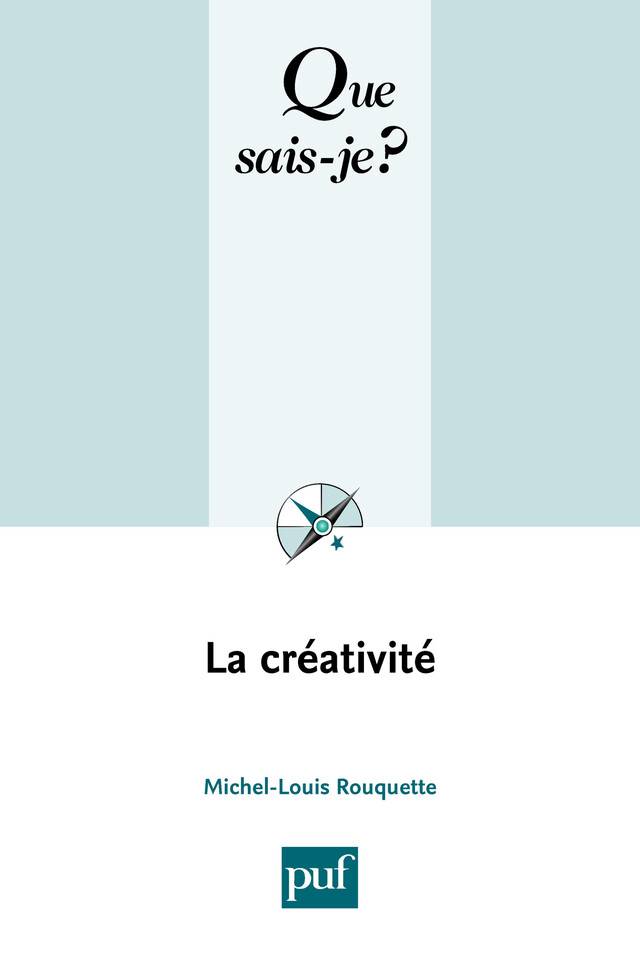 La créativité - Michel-Louis Rouquette - Que sais-je ?