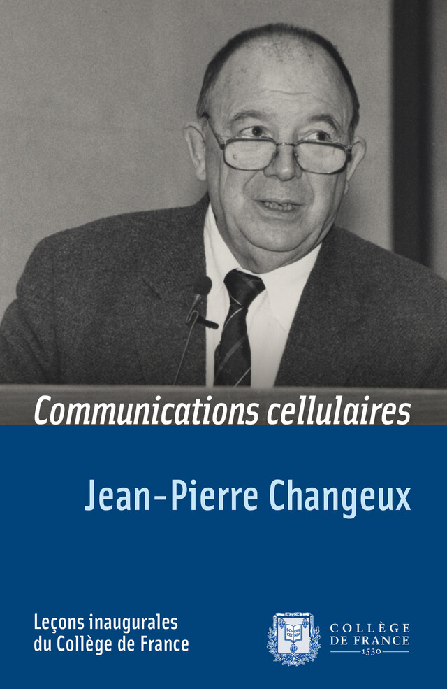 Communications cellulaires - Jean-Pierre Changeux - Collège de France