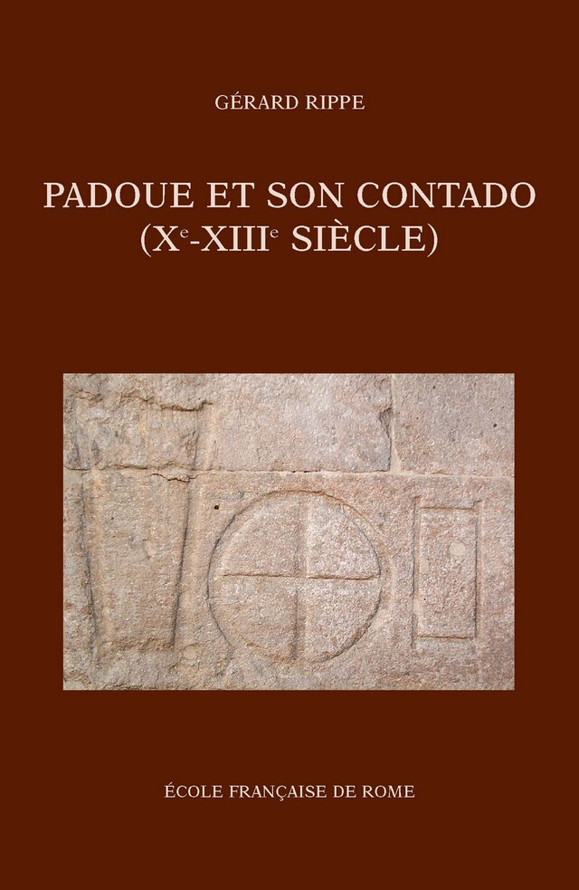 Padoue et son contado (Xe-XIIIe siècle) - Gérard Rippe - Publications de l’École française de Rome