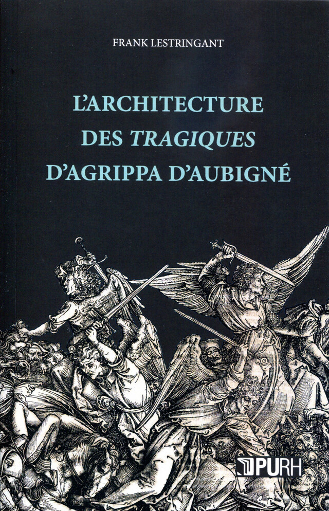 L'architecture des tragiques d'Agrippa d'Aubigné - Frank Lestringant - Presses universitaires de Rouen et du Havre