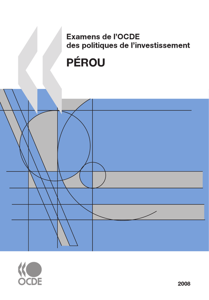 Examens de l'OCDE des politiques de l'investissement : Pérou 2008 -  Collectif - OCDE / OECD