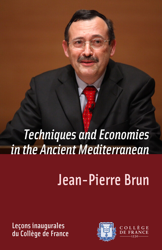 Techniques and Economies in the Ancient Mediterranean - Jean-Pierre Brun - Collège de France