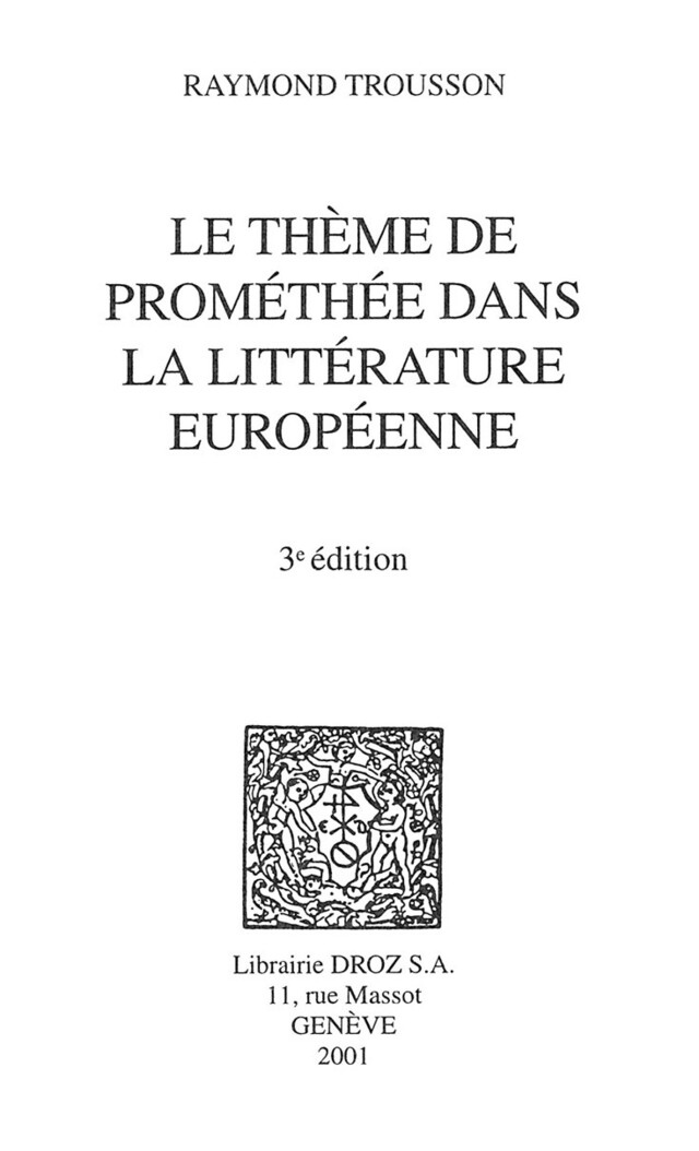 Le Thème de Prométhée dans la littérature européenne - Raymond Trousson - Librairie Droz