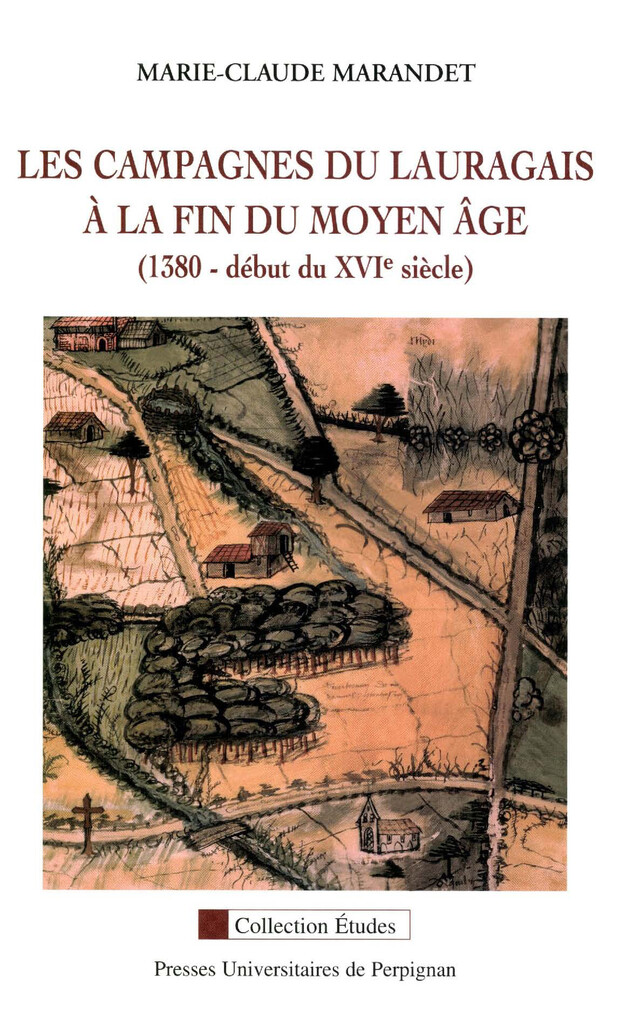 Les campagnes du Lauragais à la fin du Moyen Âge - Marie-Claude Marandet - Presses universitaires de Perpignan