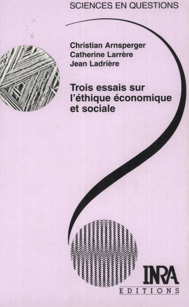 Trois essais sur l'éthique économique et sociale - Christian Arnsperger, Catherine Larrère, Jean Ladrière - Quæ
