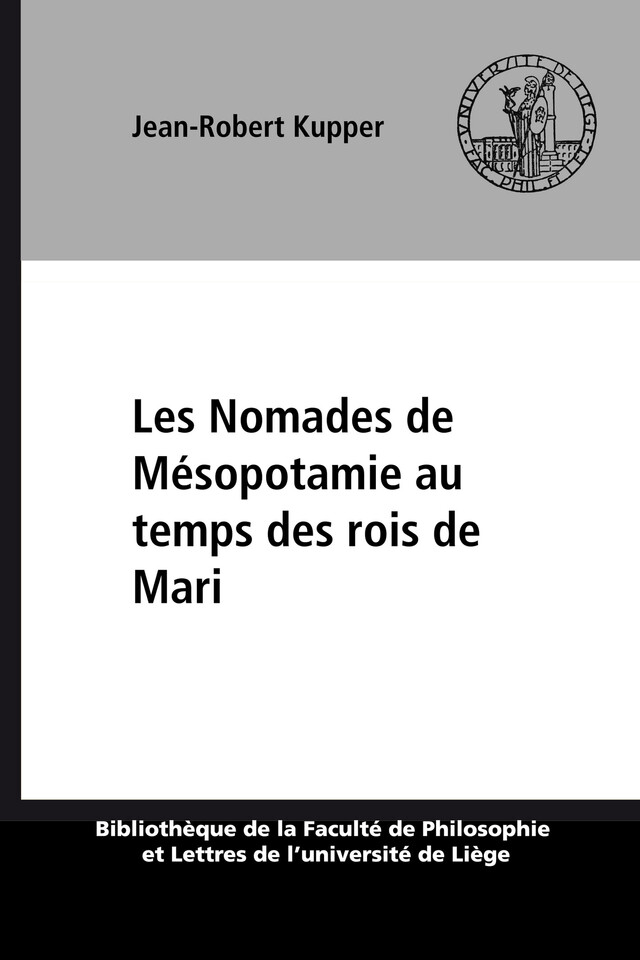 Les Nomades de Mésopotamie au temps des rois de Mari - Jean-Robert Kupper - Presses universitaires de Liège