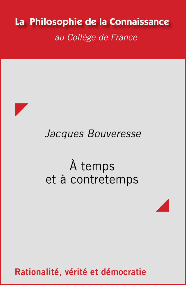 À temps et à contretemps - Jacques Bouveresse - Collège de France