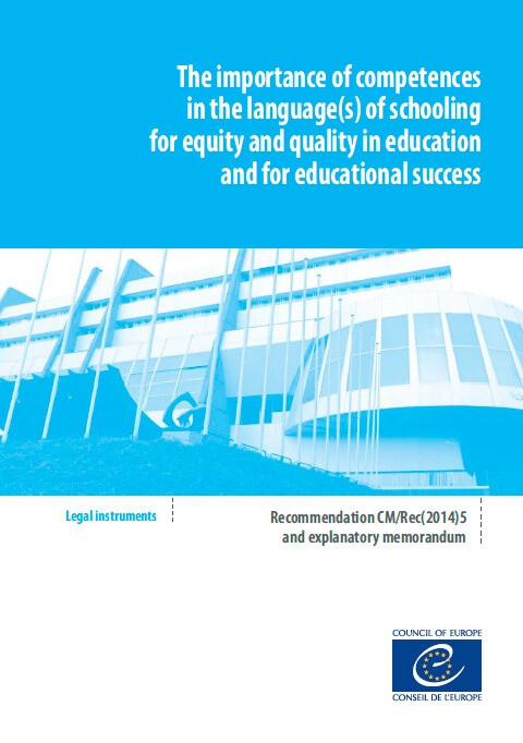 The importance of competences in the language(s) of schooling for equity and quality in education and for educational success - CM/Rec(2014)5 and explanatory memorandum -  Collectif - Conseil de l'Europe