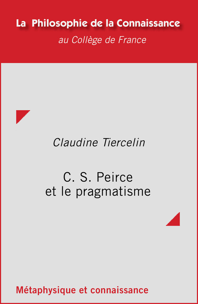 C. S. Peirce et le pragmatisme - Claudine Tiercelin - Collège de France